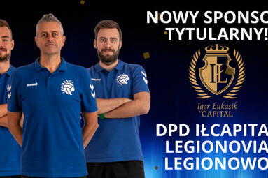 IŁ Capital nowym Sponsorem Tytularnym Legionovii